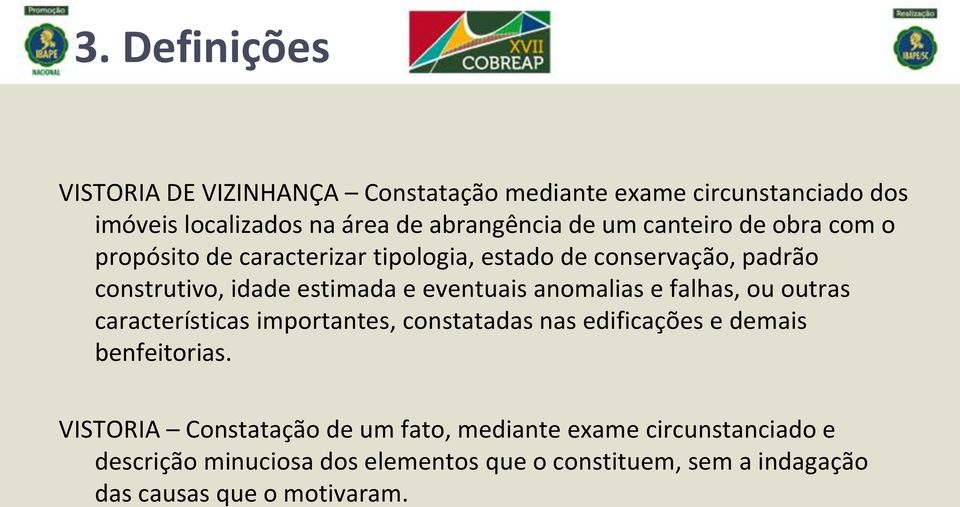 anomalias e falhas, ou outras características importantes, constatadas nas edificações e demais benfeitorias.