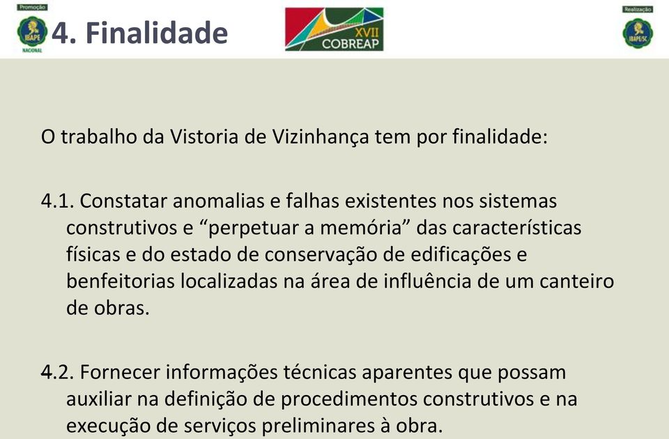 e do estado de conservação de edificações e benfeitorias localizadas na área de influência de um canteiro de obras.