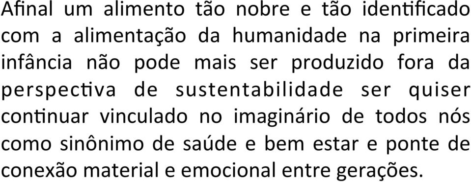 sustentabilidade ser quiser con7nuar vinculado no imaginário de todos nós como