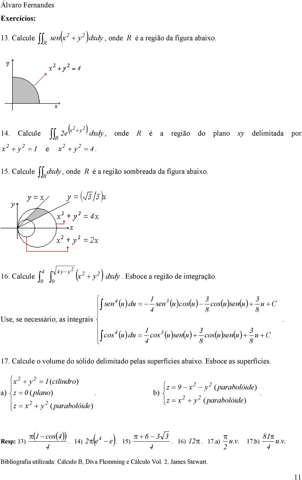 seu cosu seu u C 8 u C 8 7 Clcule o volume do sólido delimitdo pels supefícies bixo Esboce s supefícies ) x y ( cilido) z 9 x y ( pbolóide) z (