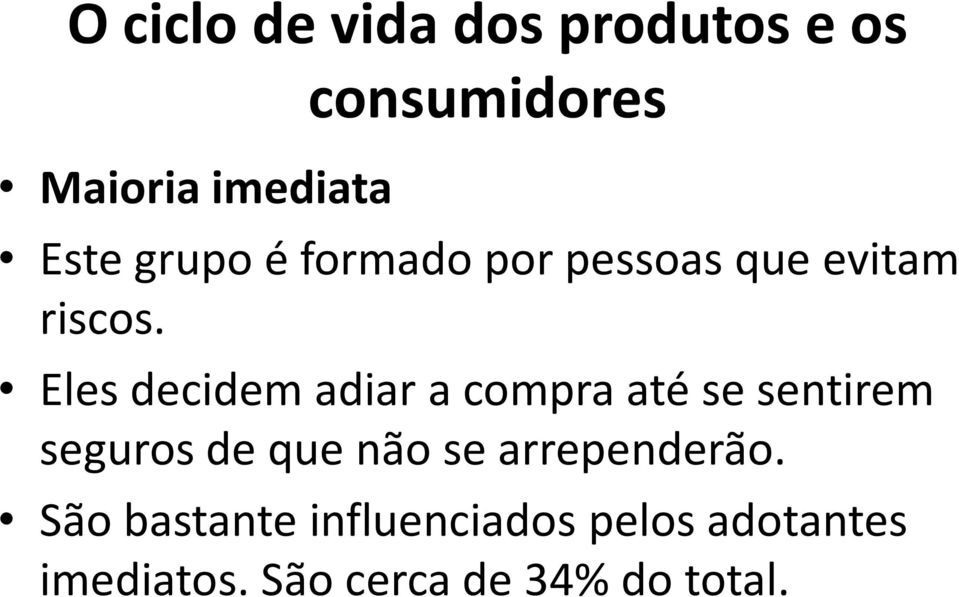 Eles decidem adiar a compra até se sentirem seguros de que não se