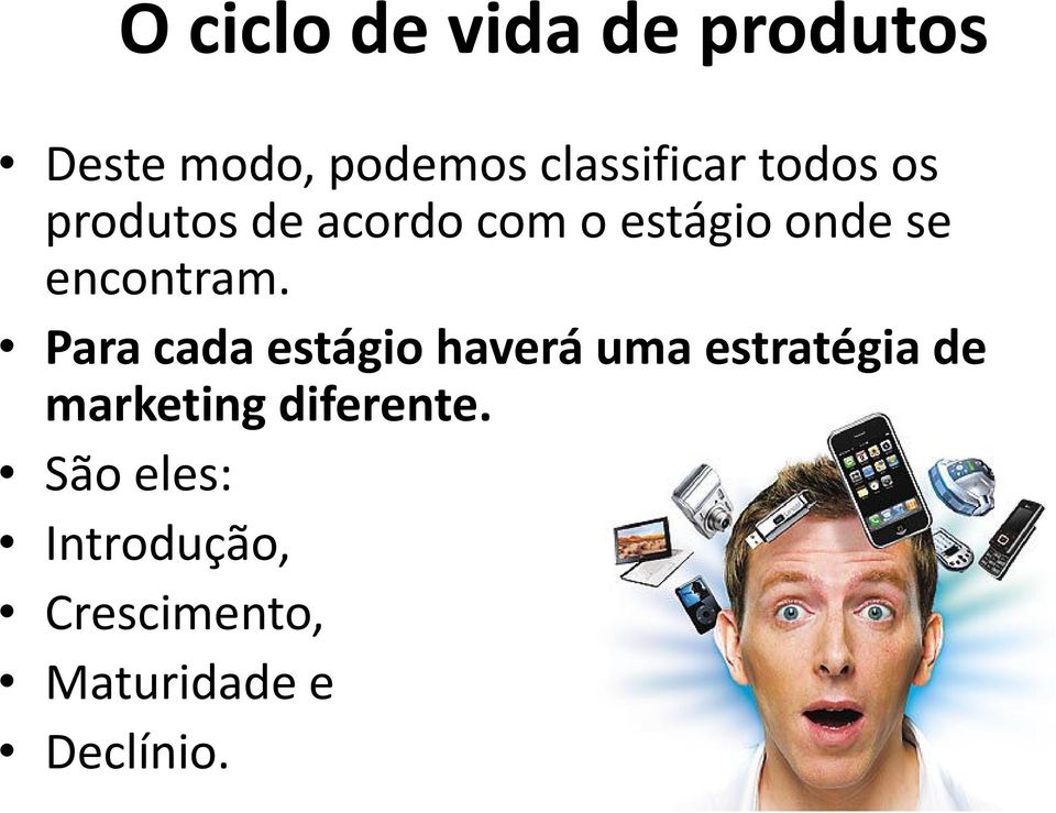 Para cada estágio haverá uma estratégia de marketing