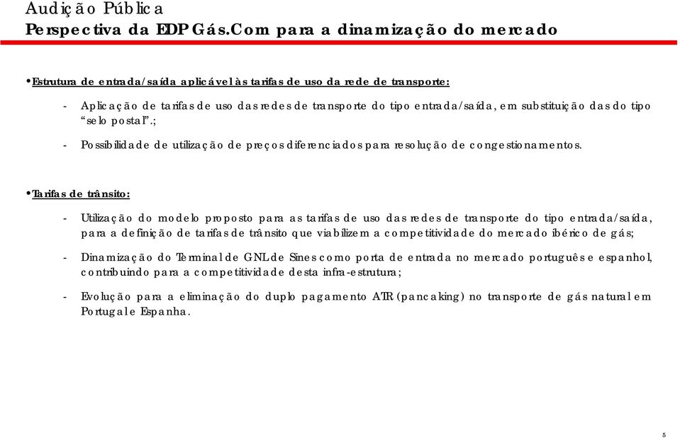 Tarifas de trânsito: - Utilização do modelo proposto para as tarifas de uso das redes de transporte do tipo entrada/saída, para a definição de tarifas de trânsito que viabilizem a competitividade do