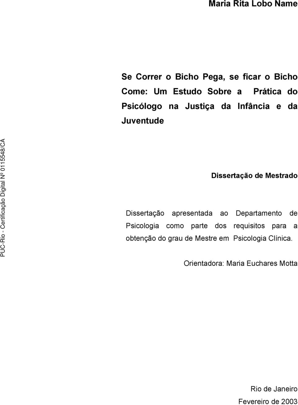 Dissertação apresentada ao Departamento de Psicologia como parte dos requisitos para a