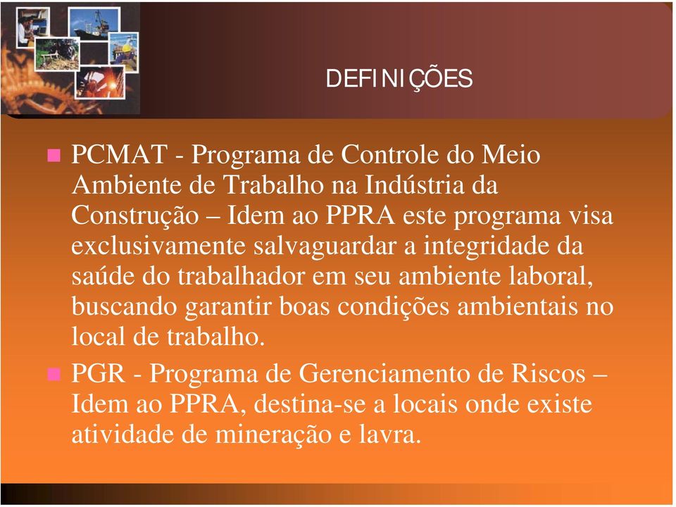 ambiente laboral, buscando garantir boas condições ambientais no local de trabalho.