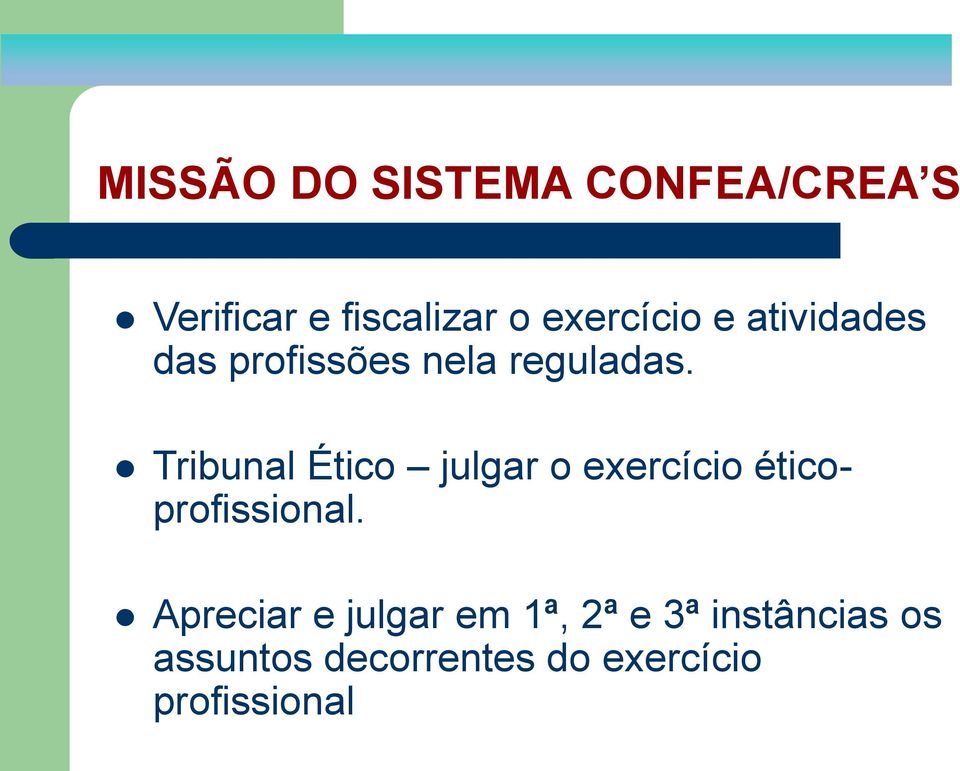 Tribunal Ético julgar o exercício éticoprofissional.