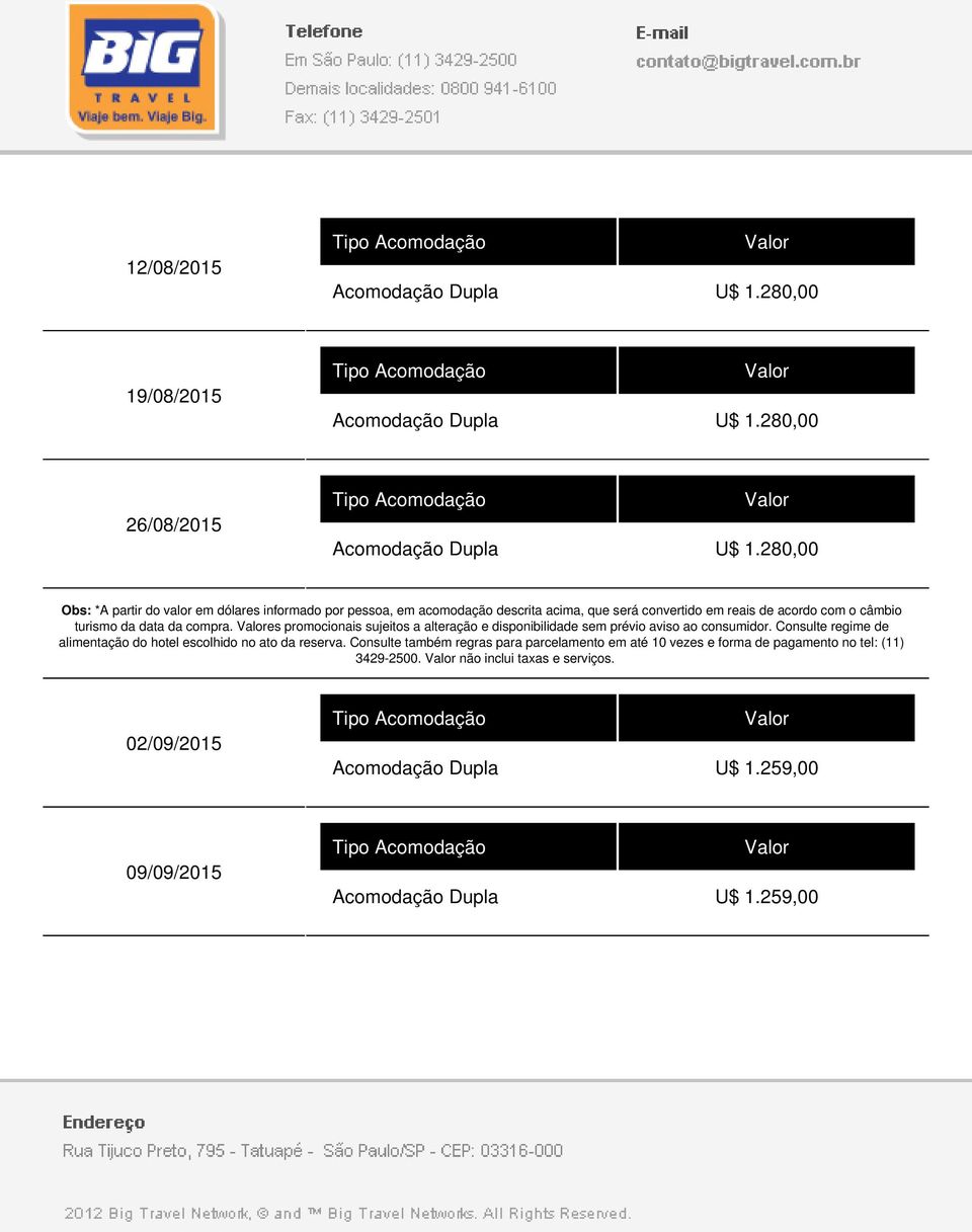 es promocionais sujeitos a alteração e disponibilidade sem prévio aviso ao consumidor.