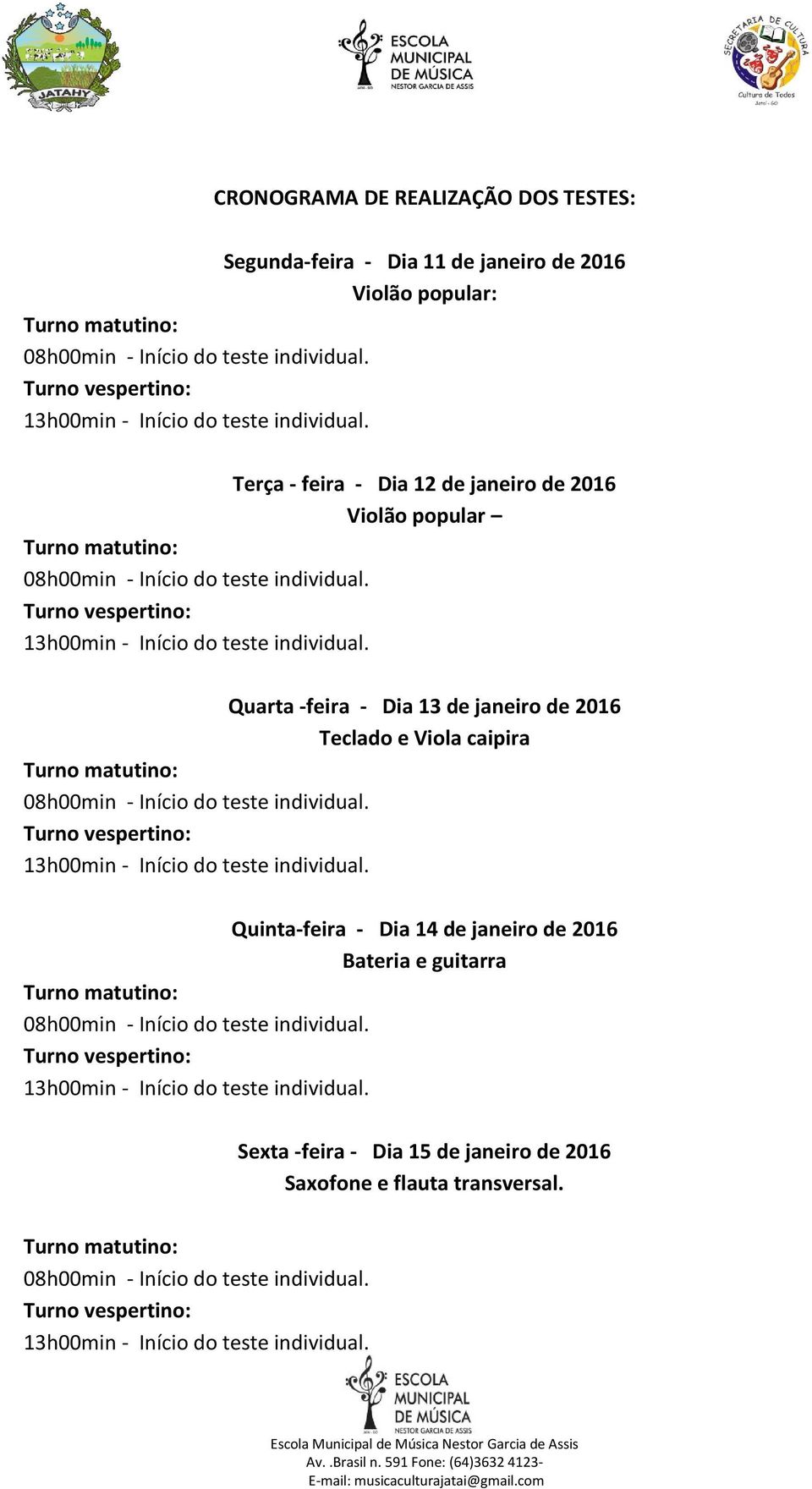 13 de janeiro de 2016 Teclado e Viola caipira Quinta-feira - Dia 14 de janeiro de 2016