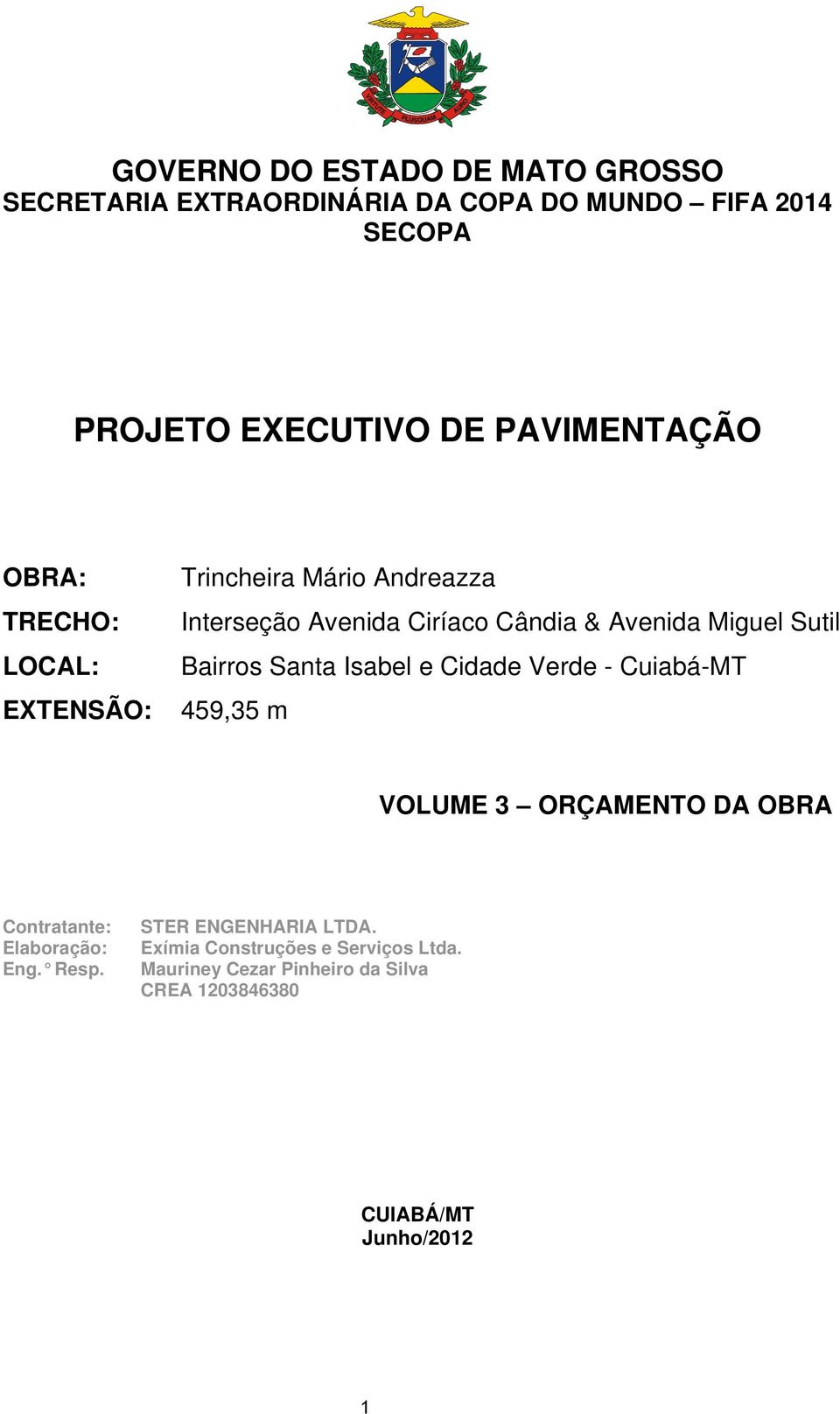 Sutil Bairros Santa Isabel e Cidade Verde CuiabáMT 459,35 m VOLUME 3 ORÇAMENTO DA OBRA Contratante: Elaboração: Eng. Resp.