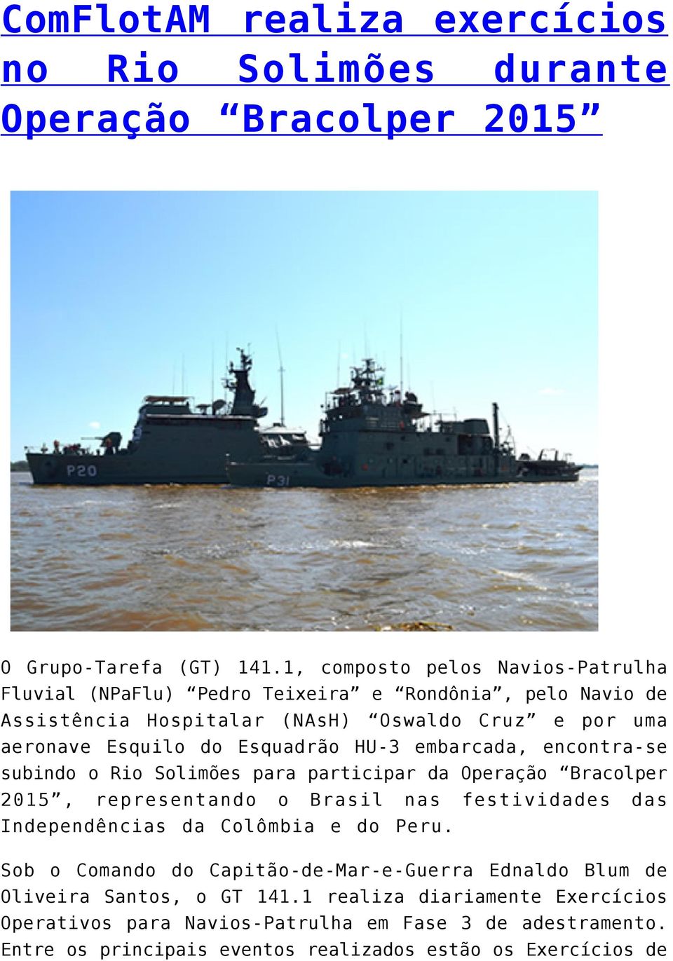 Esquadrão HU-3 embarcada, encontra-se subindo o Rio Solimões para participar da Operação Bracolper 2015, representando o Brasil nas festividades das Independências da