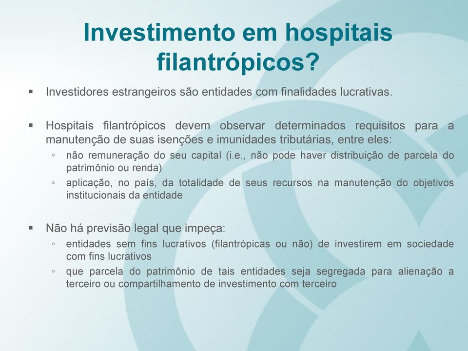 em observar determinados requisitos para a manutenção de suas isenções e imunidades tributárias, entre eles: não remuneração do seu capital (i.e., não pode haver distribuição de