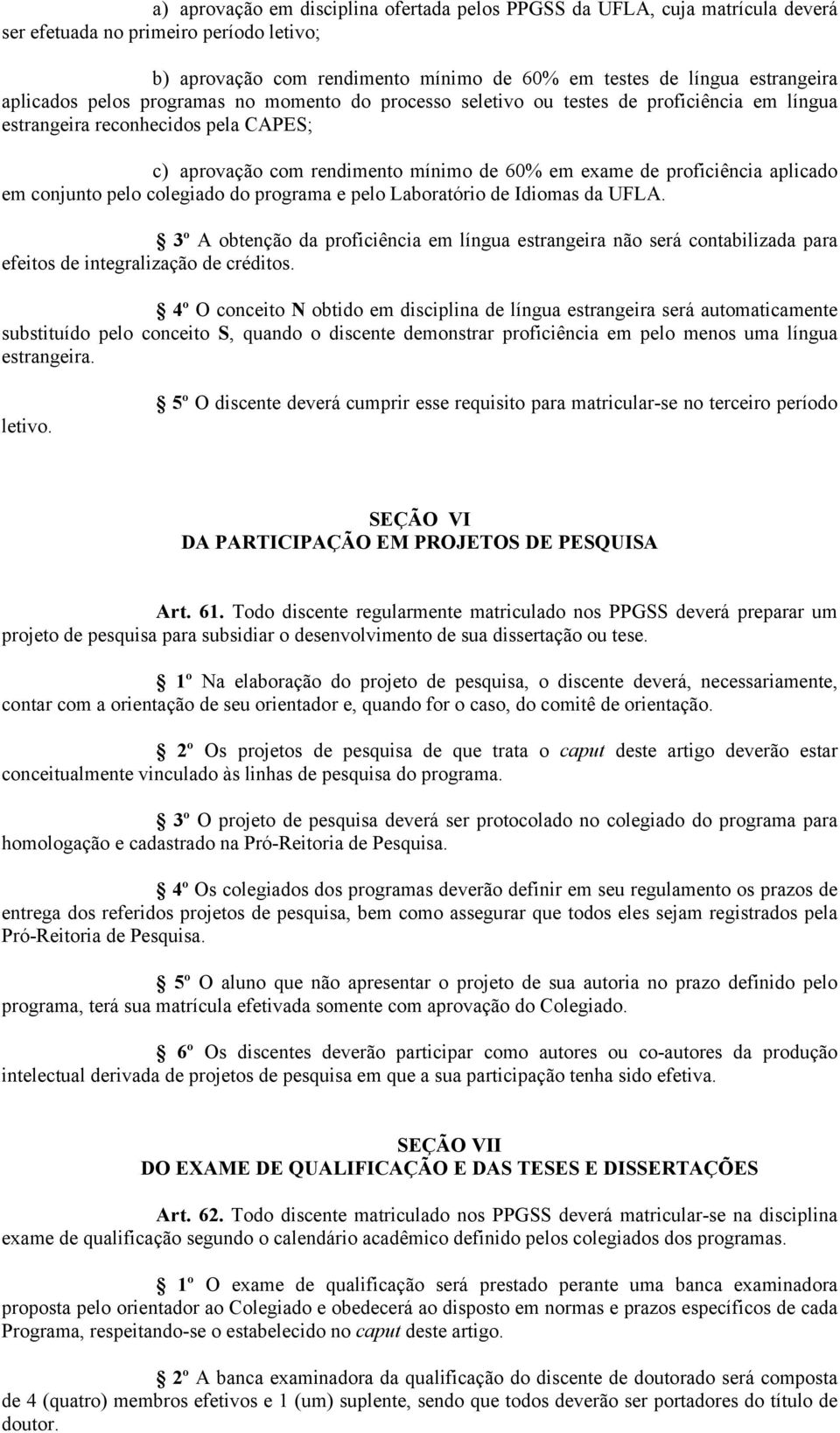 aplicado em conjunto pelo colegiado do programa e pelo Laboratório de Idiomas da UFLA.