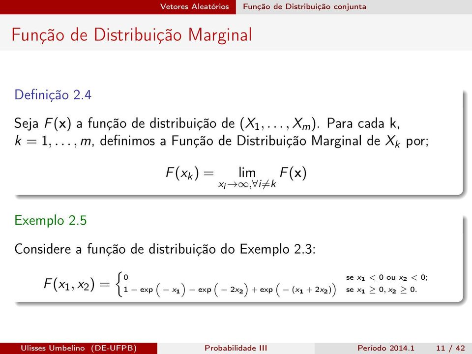 .., m, definimos a Função de Distribuição Marginal de X k por; Exemplo 2.