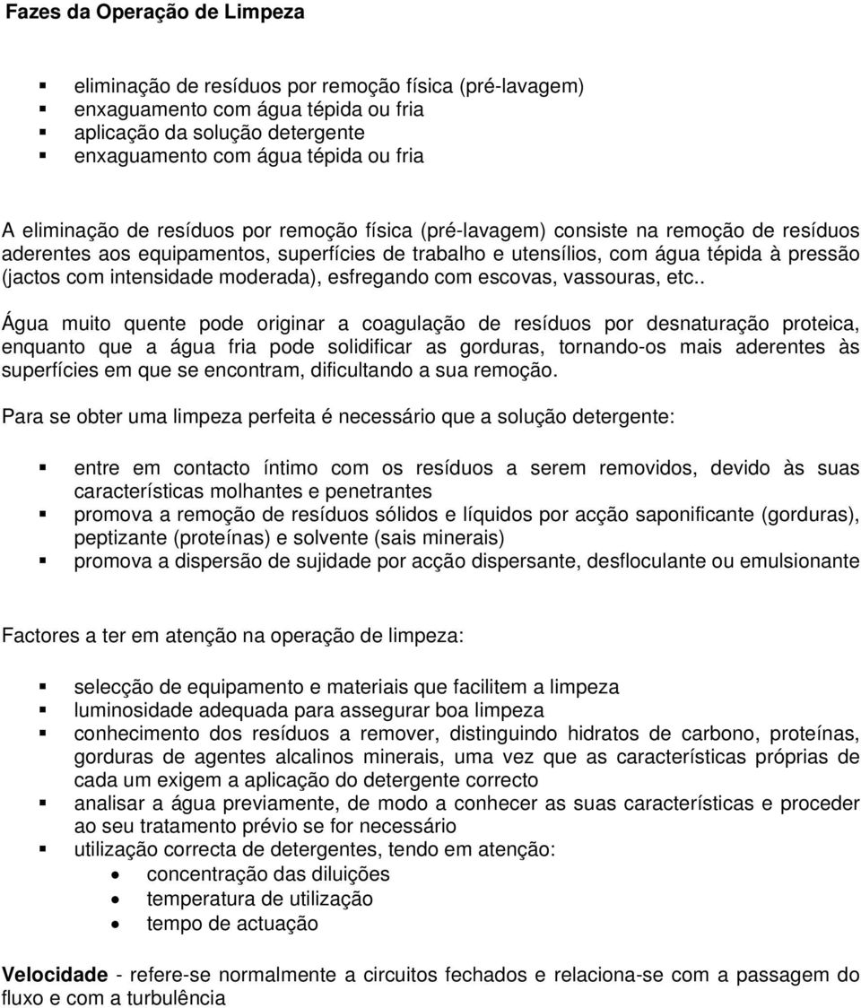 intensidade moderada), esfregando com escovas, vassouras, etc.