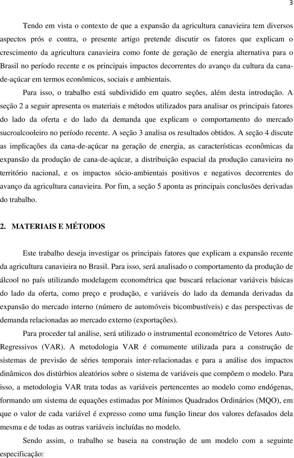 ambientais. Para isso, o trabalho está subdividido em quatro seções, além desta introdução.