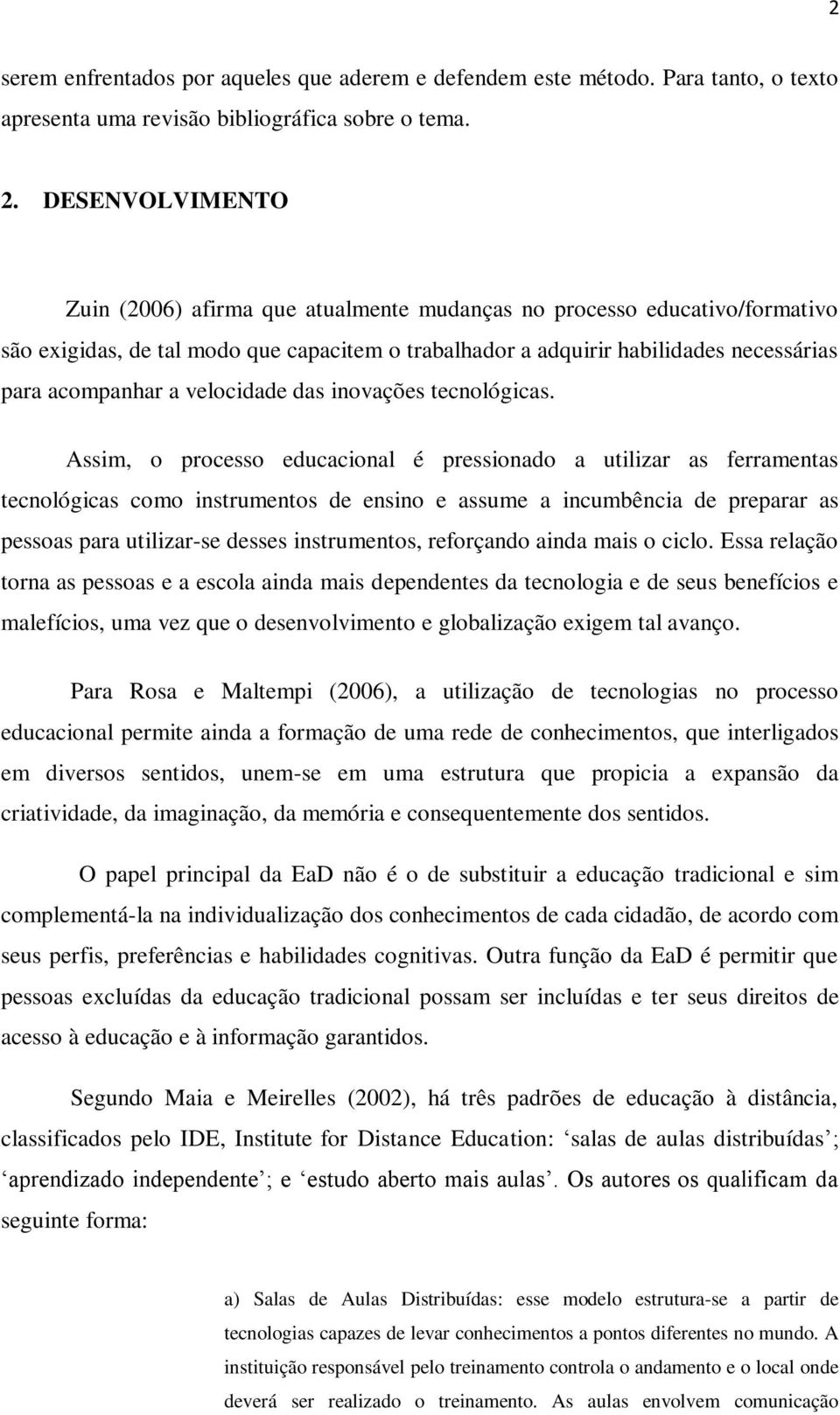 velocidade das inovações tecnológicas.