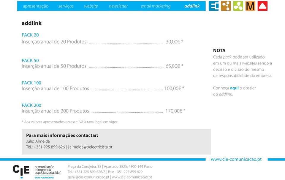 .. 100,00 * NOTA Cada pack pode ser utilizado em um ou mais websites sendo a decisão e divisão do mesmo da responsabilidade da empresa.