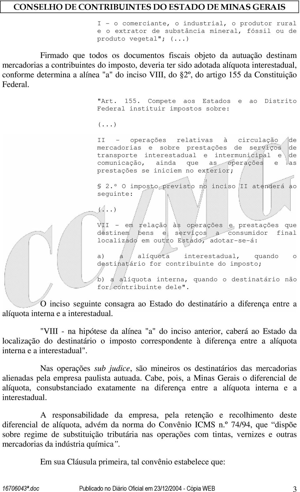 da Constituição Federal. "Art. 155.