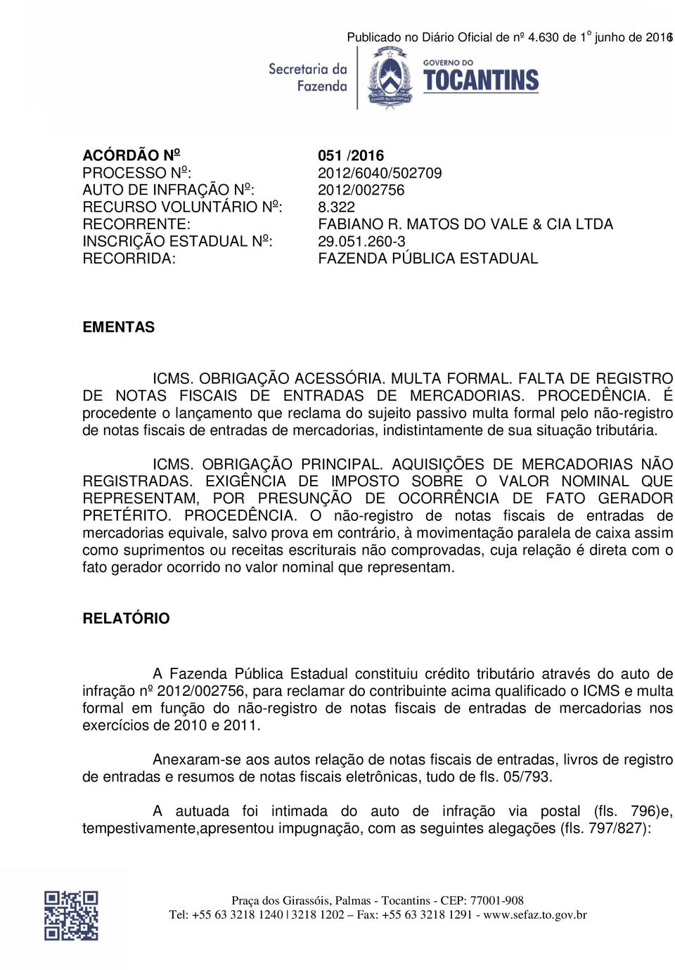 FALTA DE REGISTRO DE NOTAS FISCAIS DE ENTRADAS DE MERCADORIAS. PROCEDÊNCIA.