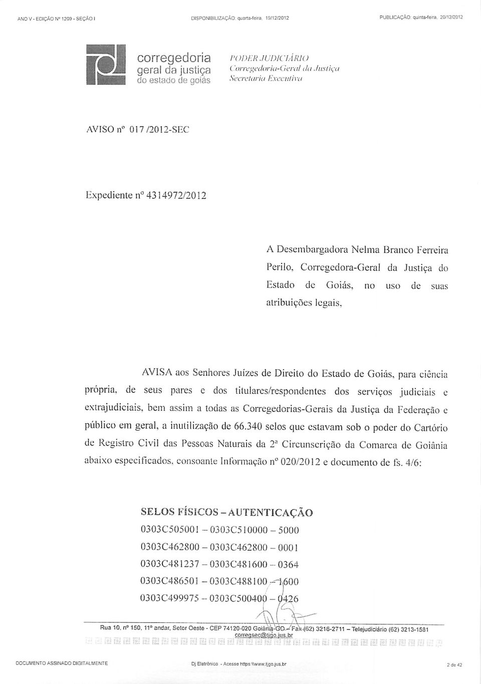 Corregedora-Geral da Justiça do Estado de Goiás, no uso de suas atribuições legais.