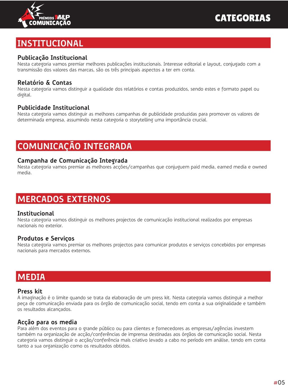 Relatório & Contas Nesta categoria vamos distinguir a qualidade dos relatórios e contas produzidos, sendo estes e formato papel ou digital.