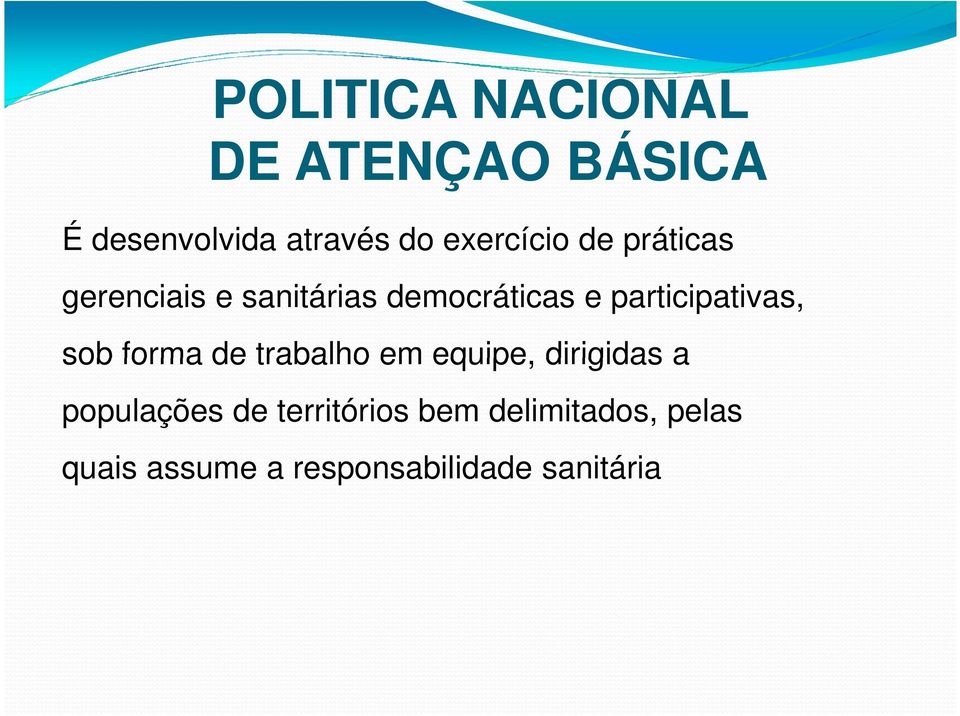 participativas, sob forma de trabalho em equipe, dirigidas a