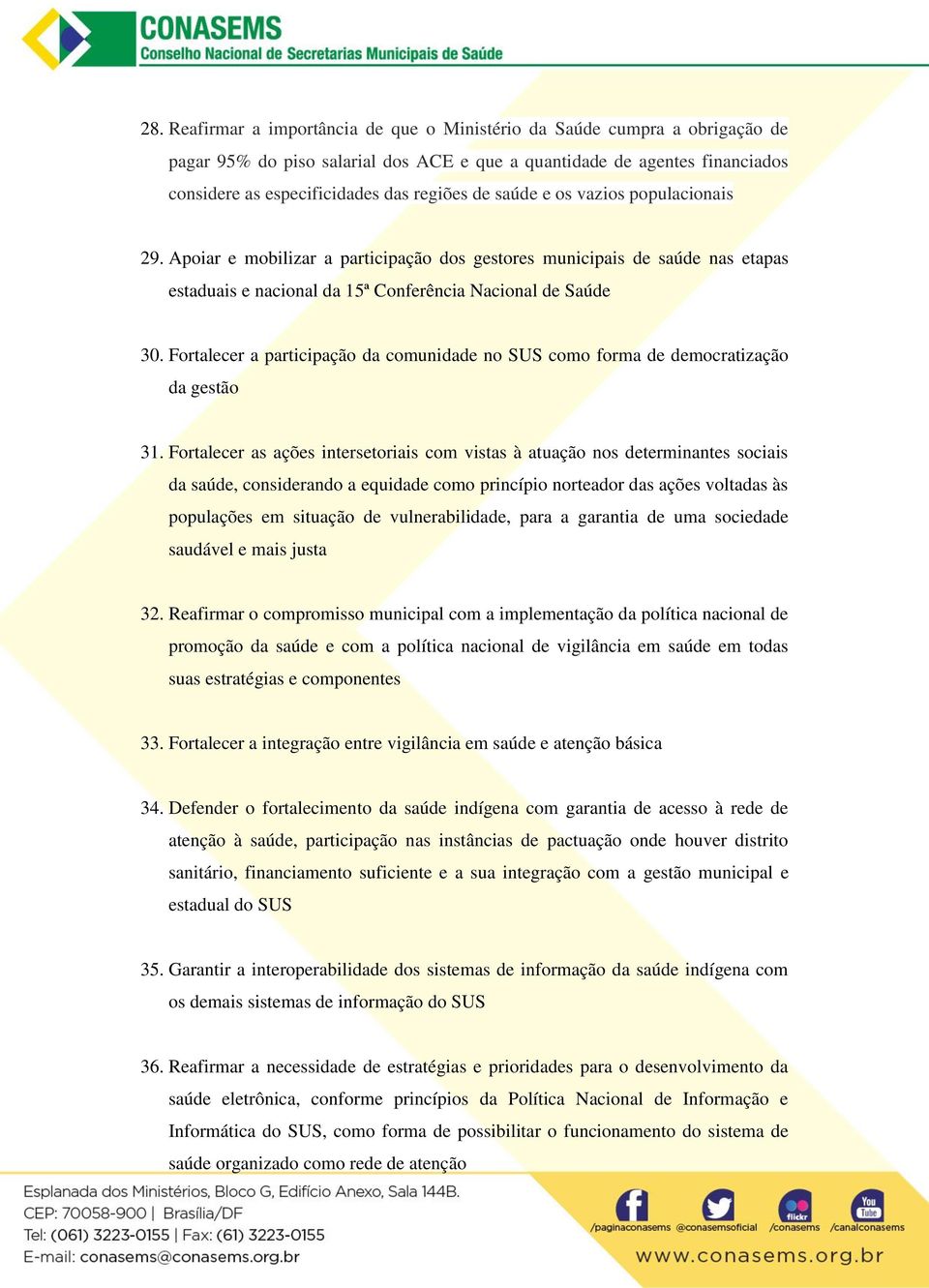 Fortalecer a participação da comunidade no SUS como forma de democratização da gestão 31.