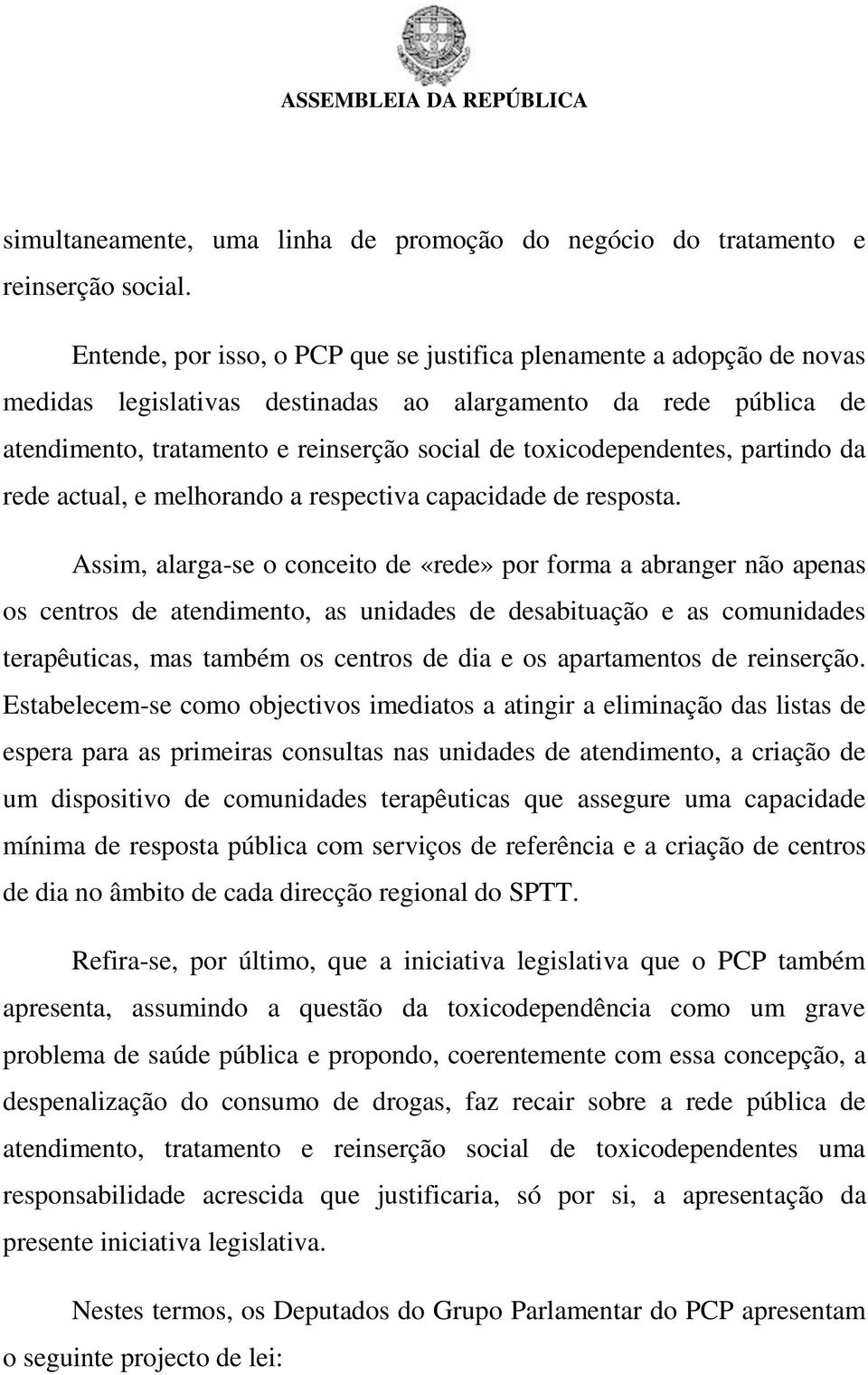 toxicodependentes, partindo da rede actual, e melhorando a respectiva capacidade de resposta.