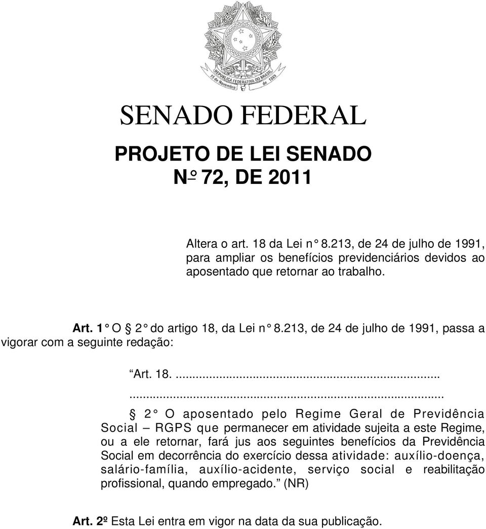 213, de 24 de julho de 1991, passa a vigorar com a seguinte redação: Art. 18.