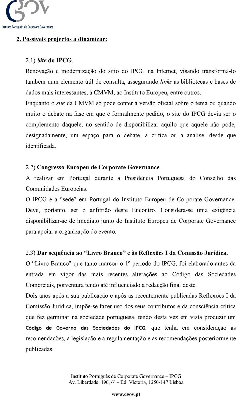 Instituto Europeu, entre outros.