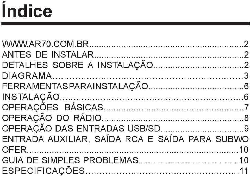 ..7 OPERAÇÃO DO RÁDIO...8 OPERAÇÃO DAS ENTRADAS USB/SD.