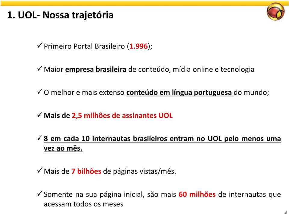 Omelhoremaisextensoconteúdoemlínguaportuguesadomundo; Maisde2,5milhõesdeassinantesUOL 8 em cada 10