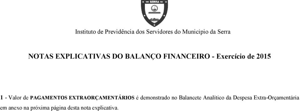 PAGAMENTOS EXTRAORÇAMENTÁRIOS é demonstrado no Balancete Analítico da