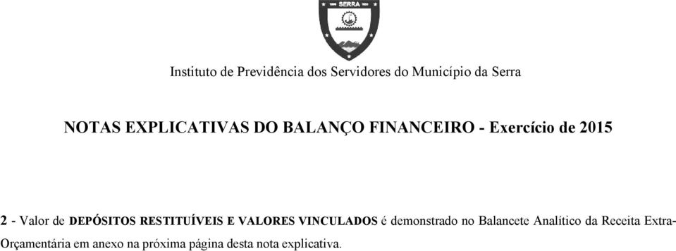 DEPÓSITOS RESTITUÍVEIS E VALORES VINCULADOS é demonstrado no Balancete