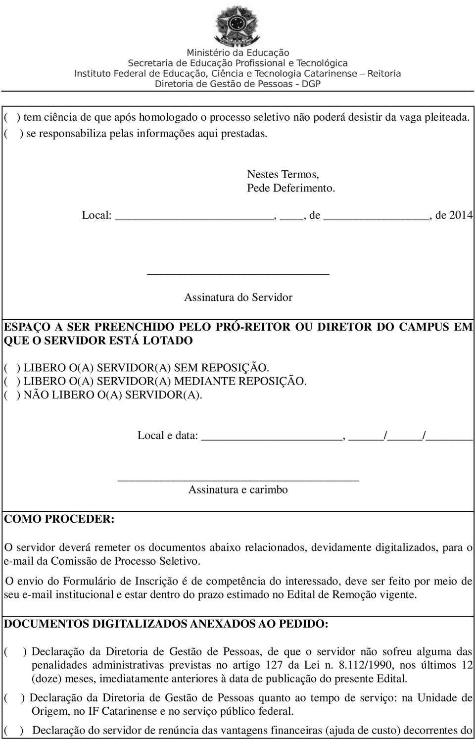 ( ) LIBERO O(A) SERVIDOR(A) MEDIANTE REPOSIÇÃO. ( ) NÃO LIBERO O(A) SERVIDOR(A).