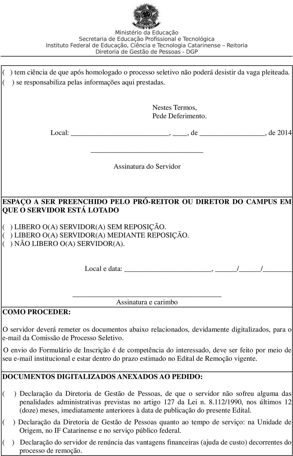 ( ) LIBERO O(A) SERVIDOR(A) MEDIANTE REPOSIÇÃO. ( ) NÃO LIBERO O(A) SERVIDOR(A).