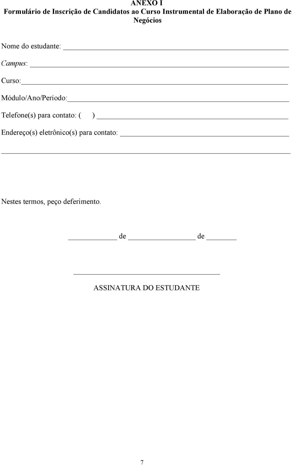 Módulo/Ano/Período: Telefone(s) para contato: ( ) Endereço(s)