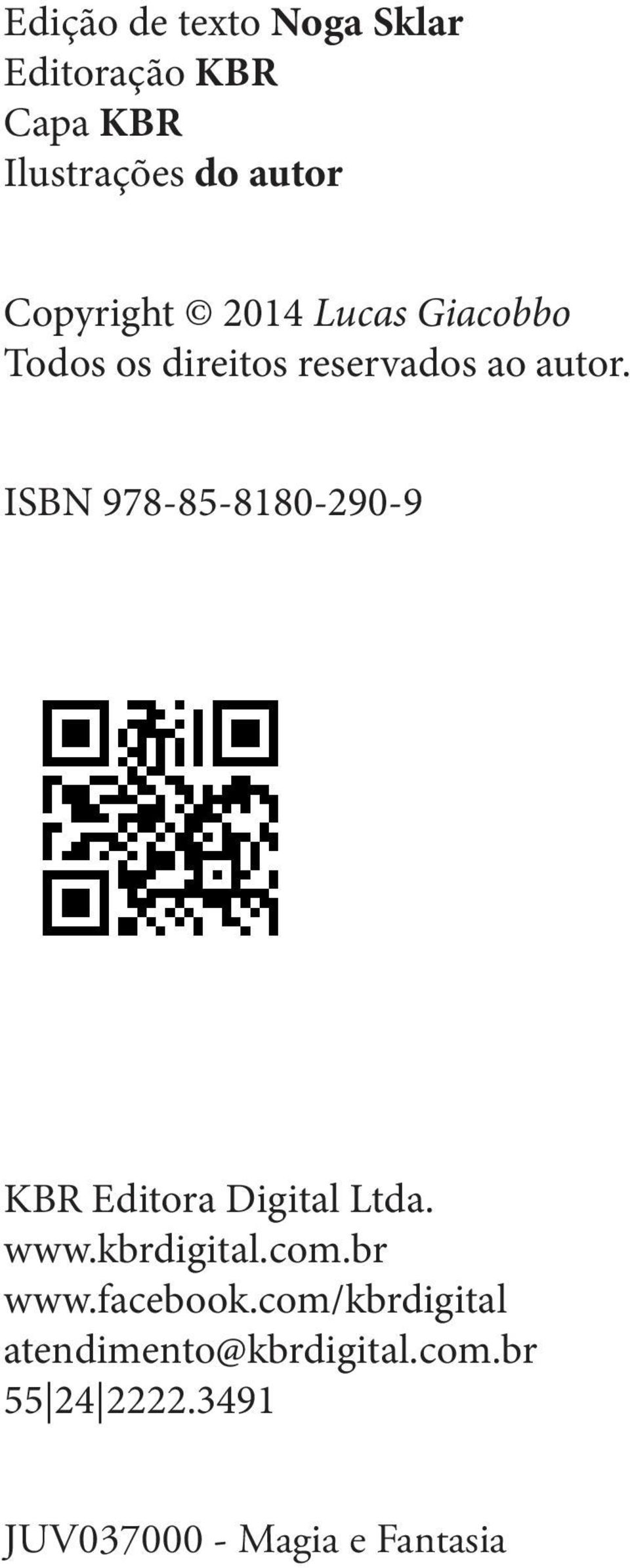 ISBN 978-85-8180-290-9 KBR Editora Digital Ltda. www.kbrdigital.com.br www.