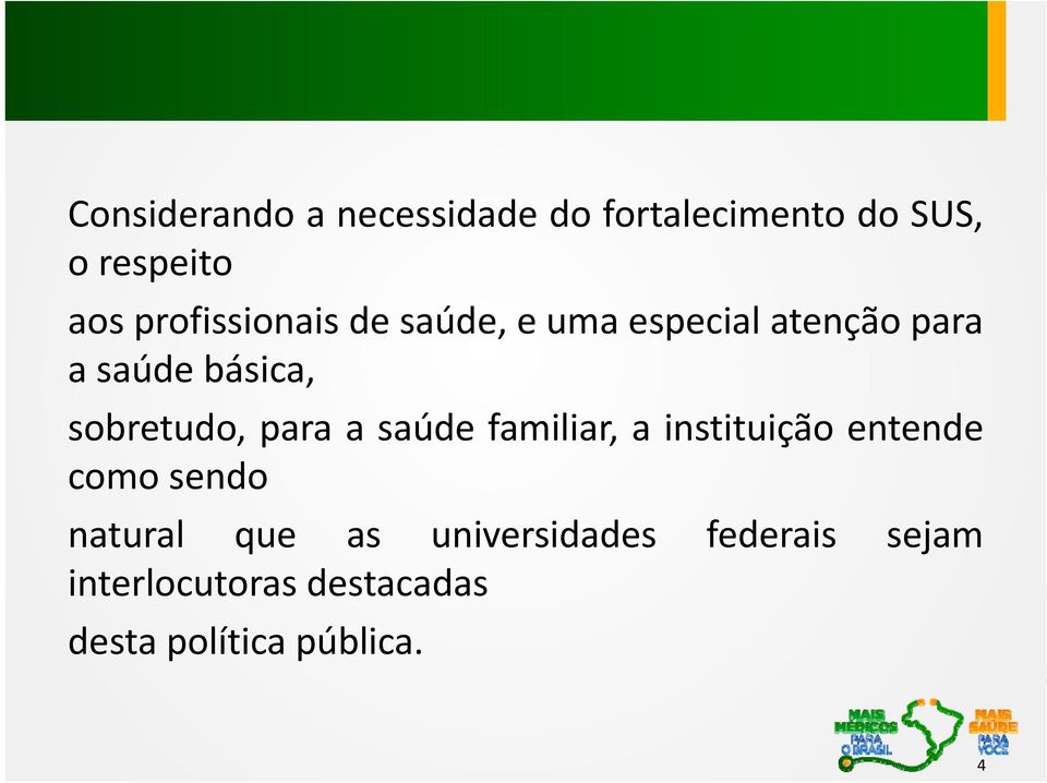 sobretudo, para a saúde familiar, a instituição entende como o sendo