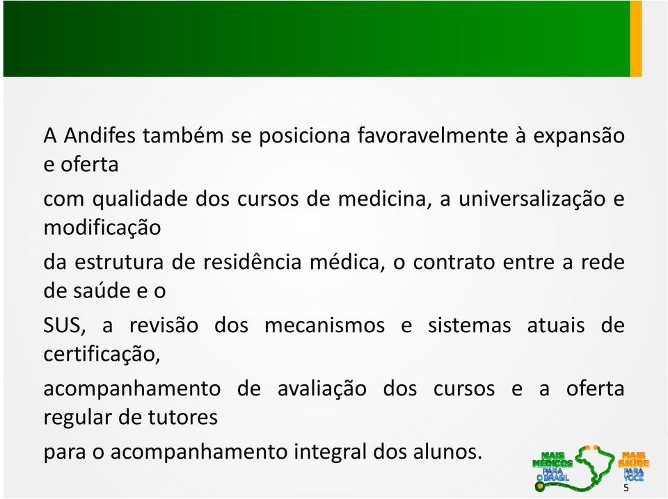 rede de saúde e o SUS, a revisão dos mecanismos e sistemas atuais de certificação,