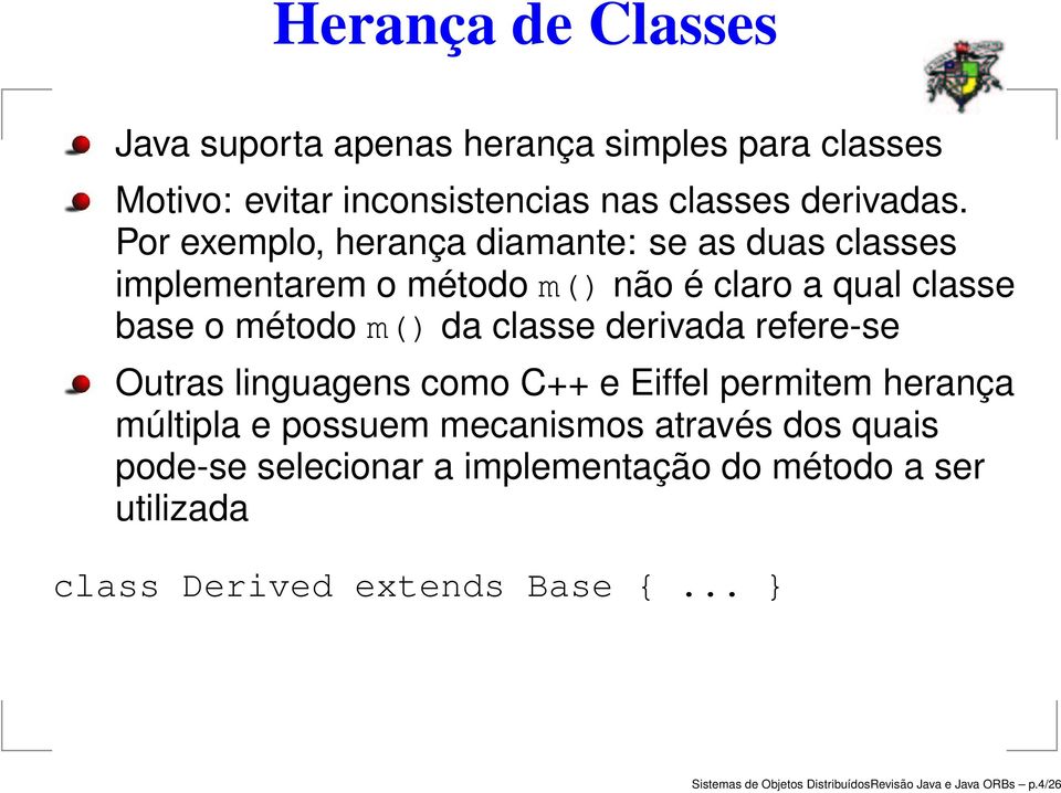 derivada refere-se Outras linguagens como C++ e Eiffel permitem herança múltipla e possuem mecanismos através dos quais pode-se