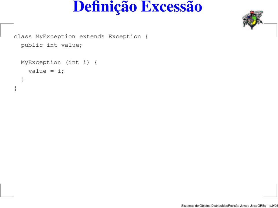 MyException (int i) { value = i; } Sistemas