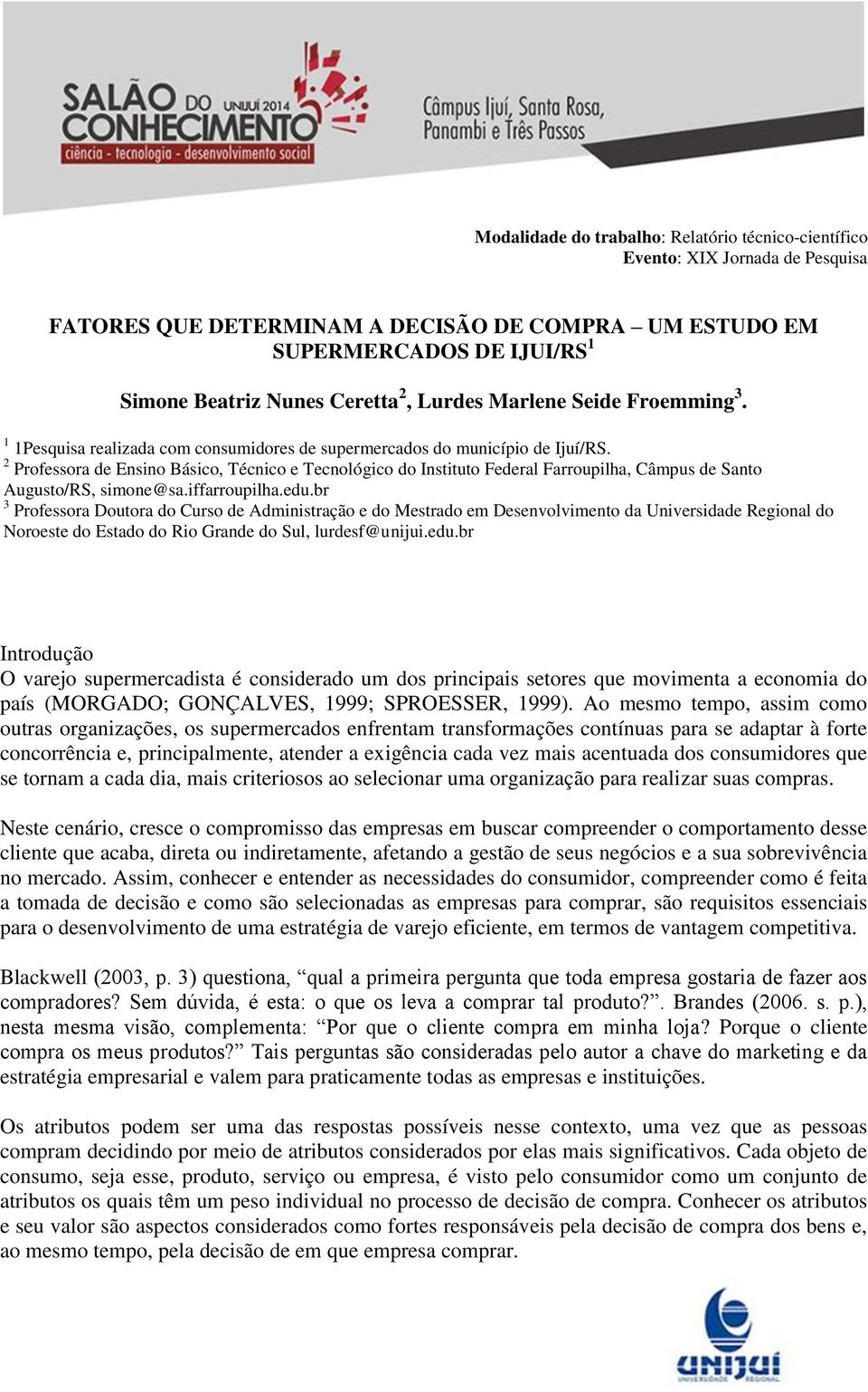 2 Professora de Ensino Básico, Técnico e Tecnológico do Instituto Federal Farroupilha, Câmpus de Santo Augusto/RS, simone@sa.iffarroupilha.edu.