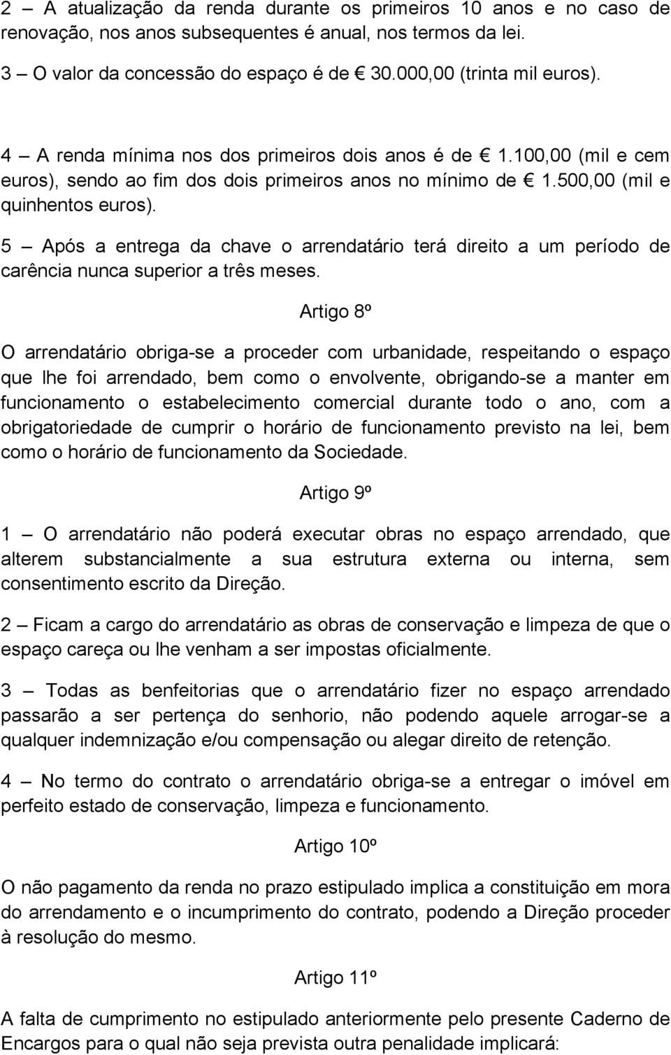 5 Após a entrega da chave o arrendatário terá direito a um período de carência nunca superior a três meses.