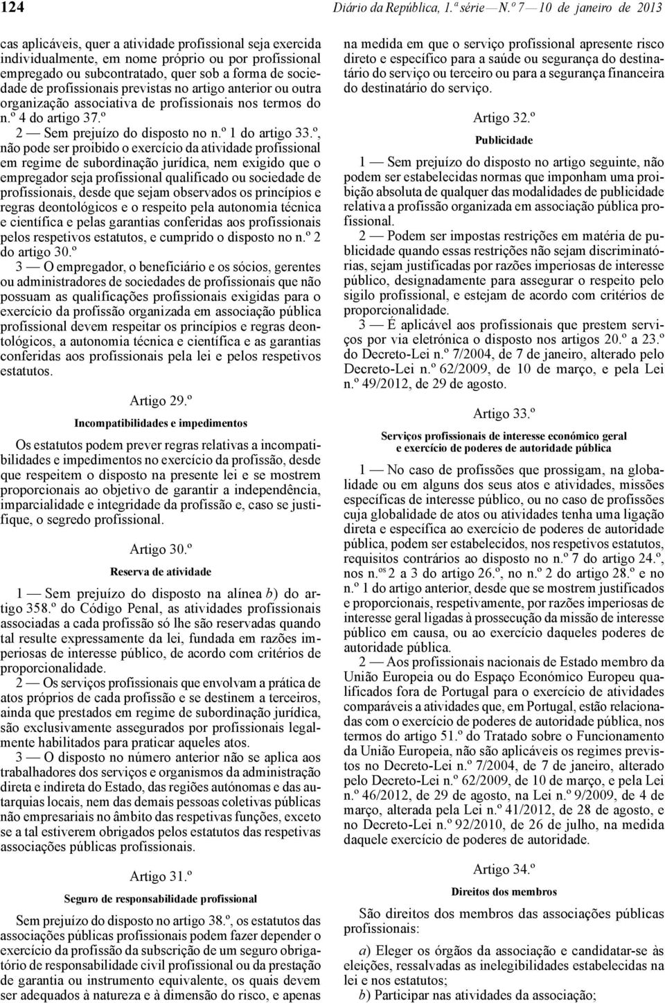 profissionais previstas no artigo anterior ou outra organização associativa de profissionais nos termos do n.º 4 do artigo 37.º 2 Sem prejuízo do disposto no n.º 1 do artigo 33.