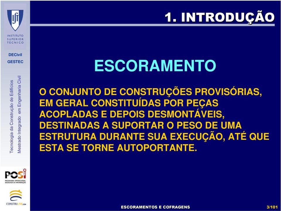 DESTINADAS A SUPORTAR O PESO DE UMA ESTRUTURA DURANTE SUA