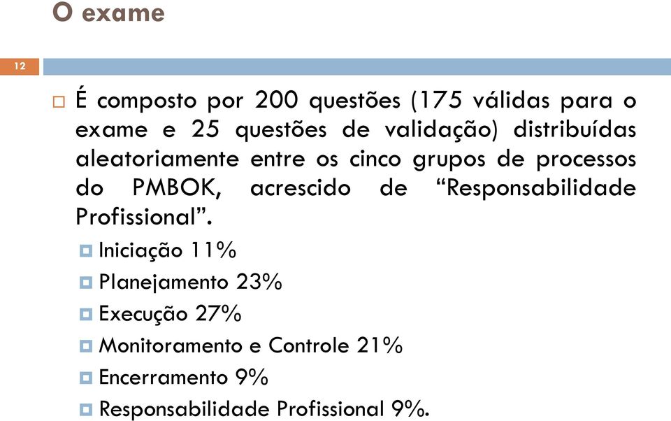 PMBOK, acrescido de Responsabilidade Profissional.