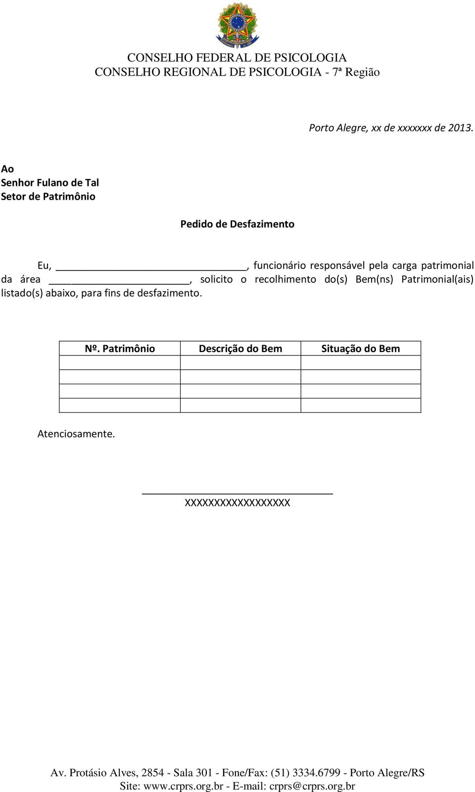 responsável pela carga patrimonial da área, solicito o recolhimento do(s) Bem(ns)