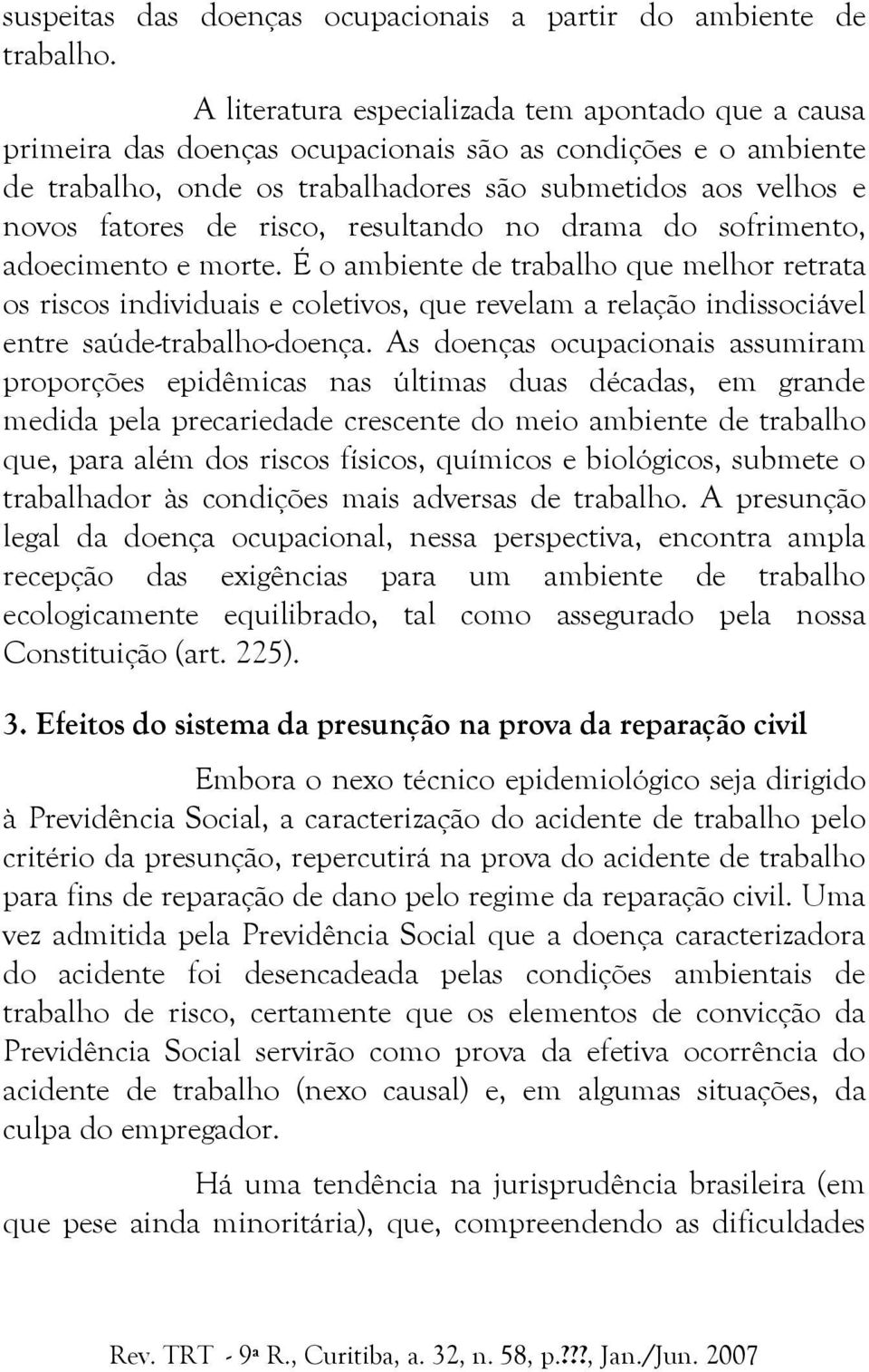 risco, resultando no drama do sofrimento, adoecimento e morte.