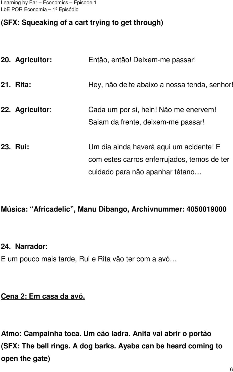 E com estes carros enferrujados, temos de ter cuidado para não apanhar tétano Música: Africadelic, Manu Dibango, Archivnummer: 4050019000 24.